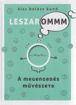 Kiss Balázs Kunó - A megengedés művészete Kiss Balázs Kunó - A megengedés művészete, Fót 2021 antikvár könyv