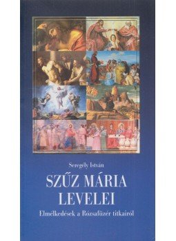 Seregély István - Szűz Mária levelei Seregély István - Szűz Mária levelei, Budapest 2007 antikvár könyv