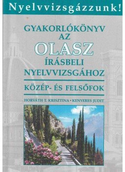 Horváth T. Krisztina, Kenyeres Judit - Gyakorlókönyv az olasz írásbeli nyelvvizsgához Horváth T. Krisztina, Kenyeres Judit - Gyakorlókönyv az olasz írásbeli nyelvvizsgához, Budapest 2001 antikvár könyv