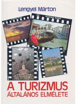 Lengyel Márton - A turizmus általános elmélete Lengyel Márton - A turizmus általános elmélete, Budapest 1992 antikvár könyv