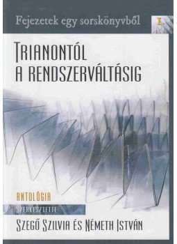 Szegő Szílvia, Németh István - Fejezetek egy sorskönyvből I. - Trianontól a rendszerváltásig. Szegő Szílvia, Németh István - Fejezetek egy sorskönyvből I. - Trianontól a rendszerváltásig., Budapest 2020 antikvár könyv