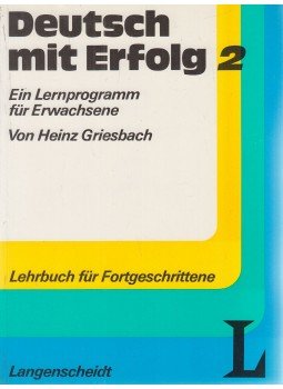 Heinz Griesbach - Deutsch mit Erfolg 2. - Lehrbuch für Fortgeschrittene Heinz Griesbach - Deutsch mit Erfolg 2. - Lehrbuch für Fortgeschrittene, Berlin-München-Wien-Zürich-New York 1993 antikvár könyv