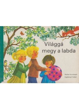 Walter Krumbach - Világgá megy a labda Walter Krumbach - Világgá megy a labda, Budapest 1980 antikvár könyv