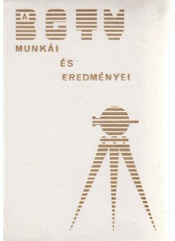 Raum Frigyes (szerk.) - A BGTV munkái és eredményei / A Budapesti Geodéziai és Térképészeti Vállalat munkái és eredményei, Budapest 1972 antikvár könyv