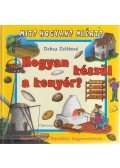 Dobos Zoltánné - Hogyan készül a kenyér?