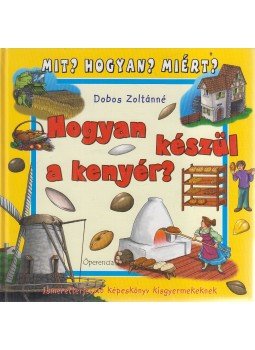 Dobos Zoltánné - Hogyan készül a kenyér? Dobos Zoltánné - Hogyan készül a kenyér?, Kisújszállás 0 antikvár könyv