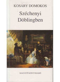 Kosáry Domokos - Széchenyi Döblingben Kosáry Domokos - Széchenyi Döblingben, Budapest 1991 antikvár könyv