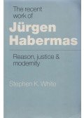 Stephen K. White - The Recent Work of Jürgen Habermas