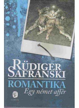 Rüdiger Safranski - Romantika Rüdiger Safranski - Romantika, Budapest 2010 antikvár könyv