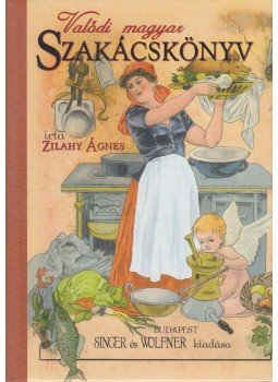 Zilahy Ágnes - Valódi magyar szakácskönyv (reprint) Zilahy Ágnes - Valódi magyar szakácskönyv (reprint), Kisújszállás 2007 antikvár könyv