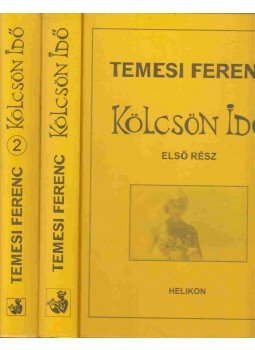 Temesi Ferenc - Kölcsön Idő I-II. Temesi Ferenc - Kölcsön Idő I-II., Budapest 2005 antikvár könyv
