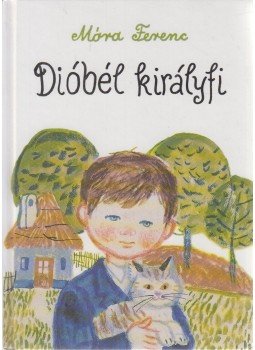 Móra Ferenc - Dióbél királyfi Móra Ferenc - Dióbél királyfi, Budapest 2007 antikvár könyv