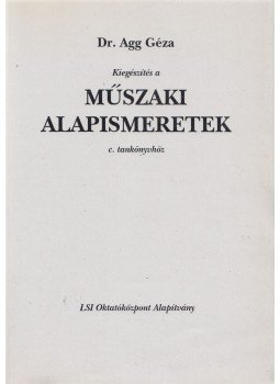 Dr. Agg Géza - Kiegészítés a Műszaki alapismeretek c. tankönyvhöz, Budapest 0 antikvár könyv