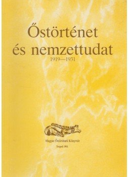 Kincses Nagy Éva - Őstörténet és nemzettudat Kincses Nagy Éva - Őstörténet és nemzettudat, Szeged 1991 antikvár könyv