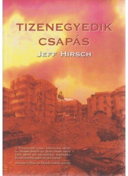 Jeff Hirsch - Tizenegyedik csapás Jeff Hirsch - Tizenegyedik csapás, null 2012 antikvár könyv