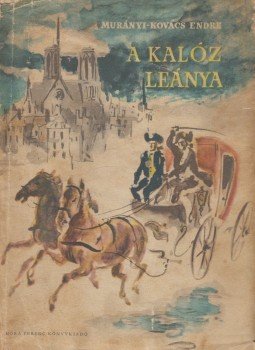 Murányi-Kovács Endre - A kalóz leánya Murányi-Kovács Endre - A kalóz leánya, Budapest 1961 antikvár könyv