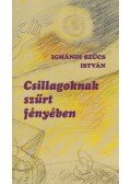 Igmándi Szűcs István - Csillagoknak szűrt fényében