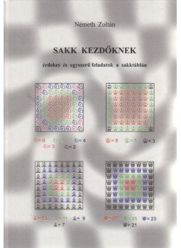 Németh Zoltán - Sakk kezdőknek Németh Zoltán - Sakk kezdőknek, Budapest 1999 antikvár könyv