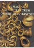 Kovács Tibor (szerk.),Raczky Pál - A Magyar Nemzeti Múzeum őskori aranykincsei