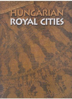 Soltész István - Hungarian Royal Cities Soltész István - Hungarian Royal Cities, Budapest 2000 antikvár könyv