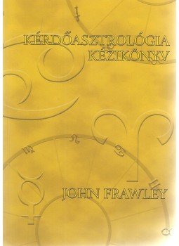 Frawley, John - Kérdőasztrológia kézikönyv Frawley, John - Kérdőasztrológia kézikönyv, 2007 antikvár könyv