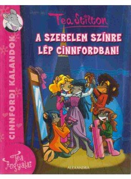 Tea Stilton - A szerelem színre lép Cinnfordban! Tea Stilton - A szerelem színre lép Cinnfordban!, Pécs 2011 antikvár könyv