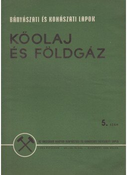 Binder Béla - Bányászati és Kohászati Lapok - Kőolaj és földgáz 1968. május 5. szám, Budapest 1968 antikvár könyv