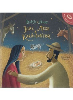 Lackfi János - Igaz mese a karácsonyról Lackfi János - Igaz mese a karácsonyról, null 2020 antikvár könyv