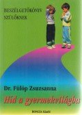 Dr. Fülöp Zsuzsanna - Híd a gyermekvilágba (dedikált)