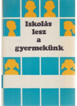 Dr. Szabó Pál - Iskolás lesz a gyermekünk Dr. Szabó Pál - Iskolás lesz a gyermekünk, Budapest 1985 antikvár könyv