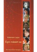Kelemen Lajos - Égni másért se