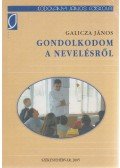 Galicza János - Gondolkodom a nevelésről (dedikált)