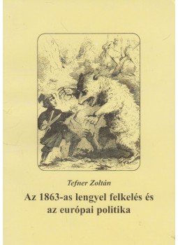 Tefner Zoltán - Az 1863-as lengyel felkelés és az európai politika, null 1996 antikvár könyv