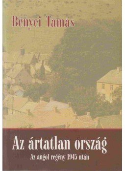 Bényei Tamás - Az ártatlan ország Bényei Tamás - Az ártatlan ország, Debrecen 2005 antikvár könyv