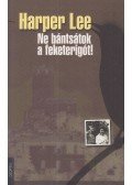Harper Lee - Ne bántsátok a feketerigót!