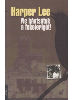 Harper Lee - Ne bántsátok a feketerigót! Harper Lee - Ne bántsátok a feketerigót!, Budapest 2011 antikvár könyv
