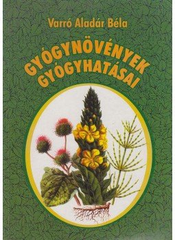 Varró Aladár Béla - Gyógynövények gyógyhatásai Varró Aladár Béla - Gyógynövények gyógyhatásai, Nyíregyháza 0 antikvár könyv