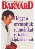 Barnard, Christiaan - Hogyan orvosoljuk reumánkat és ízületi fájdalmainkat