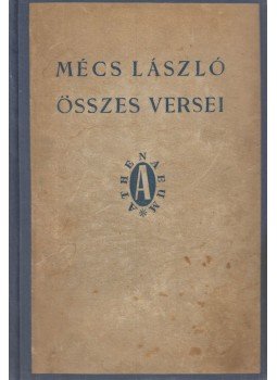 Mécs László - Mécs László összes versei Mécs László - Mécs László összes versei, Budapest 1944 antikvár könyv