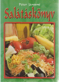Péter Jánosné - Salátáskönyv Péter Jánosné - Salátáskönyv, Budapest 2001 antikvár könyv