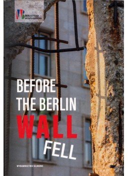 Jan Draus, Maciej Szymanowski - Before the Berlin Wall Fell: Hungary, Czechoslovakia and Poland towards the Refugees from the East Germany in 1989, Warszawa 2019 antikvár könyv