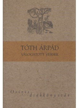 Tóth Árpád - Tóth Árpád - Válogatott versek Tóth Árpád - Tóth Árpád - Válogatott versek, Budapest 2006 antikvár könyv
