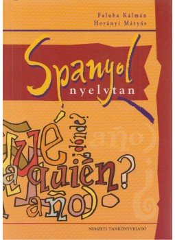 Horányi Mátyás, Faluba Kálmán - Spanyol nyelvtan Horányi Mátyás, Faluba Kálmán - Spanyol nyelvtan, Budapest 2011 antikvár könyv
