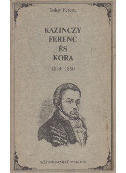Toldy Ferenc - Kazinczy Ferenc és kora Toldy Ferenc - Kazinczy Ferenc és kora, null 1987 antikvár könyv
