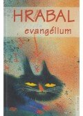 Bohumil Hrabal - Skizofrén evangélium