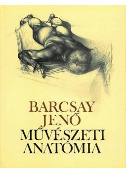 Barcsay Jenő - Művészeti anatómia Barcsay Jenő - Művészeti anatómia, Budapest 1995 antikvár könyv