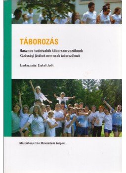 Szakall Judit - Táborozás - Hasznos tudnivalók táborszervezőknek Szakall Judit - Táborozás - Hasznos tudnivalók táborszervezőknek, Budapest 2012 antikvár könyv