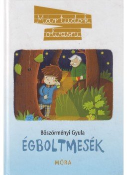 Böszörményi Gyula - Égboltmesék Böszörményi Gyula - Égboltmesék, Budapest 2014 antikvár könyv