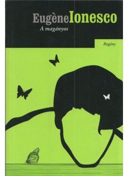 Ionesco, Eugéne - A magányos Ionesco, Eugéne - A magányos, null 2007 antikvár könyv