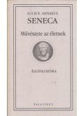 Seneca - Művészete az életnek
